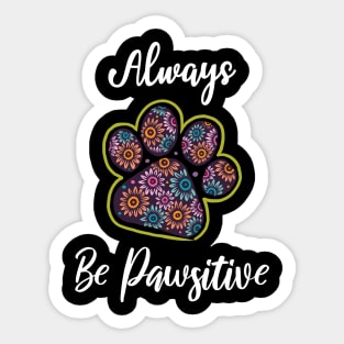 Always be pawsitive Sticker